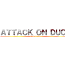 ＡＴＴＡＣＫ ＯＮ ＤＵＣＫ (attack on titan)