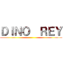 ＤＩＮＯ  ＲＥＹ ()