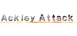 Ａｃｋｌｅｙ Ａｔｔａｃｋ ＴＶ (Anime for a Day)