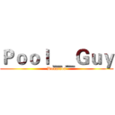 Ｐｏｏｌ＿＿Ｇｕｙ (Donation)