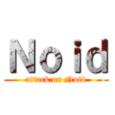Ｎｏｉｄ (attack on Noid)