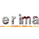 ｅｒｉｍａ (attack on titan)