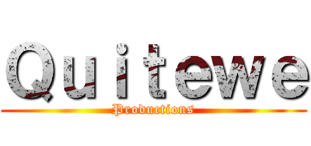 Ｑｕｉｔｅｗｅ (Productions)