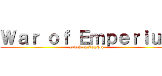 Ｗａｒ ｏｆ Ｅｍｐｅｒｉｕｍ (attack on LowKey)