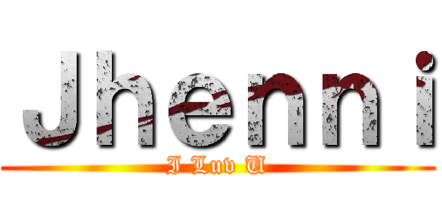 Ｊｈｅｎｎｉ (I Luv U)