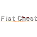 Ｆｌａｔ Ｃｈｅｓｔ (attack on titan)