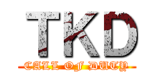 ＴＫＤ (CALL OF DUTY)