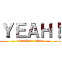 ＹＥＡＨ！ (attack on titan)
