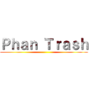 Ｐｈａｎ Ｔｒａｓｈ ()