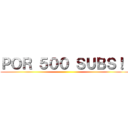 ＰＯＲ ５００ ＳＵＢＳ！！ ()