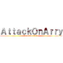 ＡｔｔａｃｋＯｎＡｒｒｙ (SurviePourTaVie)