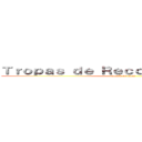 Ｔｒｏｐａｓ ｄｅ Ｒｅｃｏｎｏｃｉｍｉｅｎｔｏ (attack on titan)