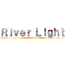 Ｒｉｖｅｒ Ｌｉｇｈｔ (太田 平野 岡村 河合)