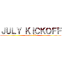 ＪＵＬＹ ＫＩＣＫＯＦＦ (attack on TW)