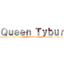 Ｑｕｅｅｎ Ｔｙｂｕｒ (@TyburQueen)