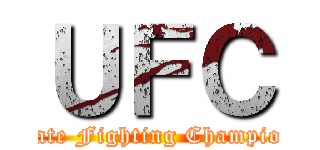 ＵＦＣ (Ultimate Fighting Championship)