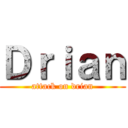 Ｄｒｉａｎ (attack on drian)