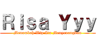 Ｒｉｓａ Ｙｙｙ (Menambah Wip Itu Menyenangkan)