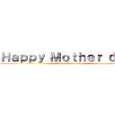 Ｈａｐｐｙ Ｍｏｔｈｅｒ ｄａｙ  (Happy Mother day)