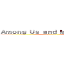 Ａｍｏｎｇ Ｕｓ ａｎｄ Ｍｉｎｅｃｒａｆｔ (attack on titan)