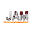 ＪＡＭ (All Round Circle JAM)
