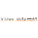 Ｖｉｒｕｓ ｉｎｆｏｒｍáｔｉｃｏｓ  (TICS)