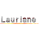 Ｌａｕｒｉａｎｅ  (Lauriane )