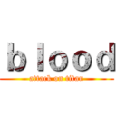ｂｌｏｏｄ (attack on titan)