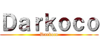 Ｄａｒｋｏｃｏ (Darkoco)