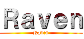 Ｒａｖｅｎ (Raven)