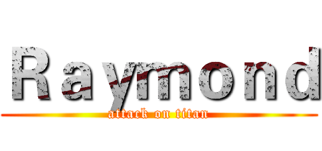 Ｒａｙｍｏｎｄ (attack on titan)