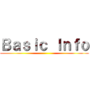 Ｂａｓｉｃ Ｉｎｆｏ ()