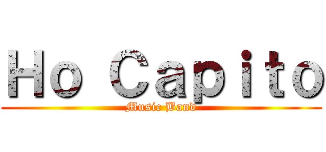 Ｈｏ Ｃａｐｉｔｏ (Music Band)