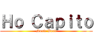 Ｈｏ Ｃａｐｉｔｏ (Music Band)