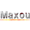 Ｍａｘｏｕ (Maxou)
