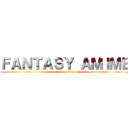 ＦＡＮＴＡＳＹ ＡＭＩＭＥ (attack on titan)