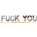 ＦＵＣＫ ＹＯＵ (wwwwww)
