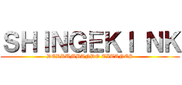 ＳＨＩＮＧＥＫＩ ＮＫ (DERRUMBANDO TITANES)