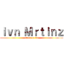 Ｉｖｎ Ｍｒｔｉｎｚ (attack on ivn)