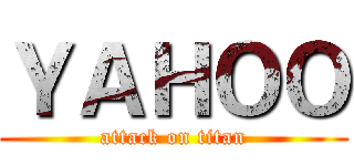 ＹＡＨＯＯ (attack on titan)