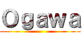 Ｏｇａｗａ ()