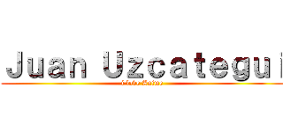 Ｊｕａｎ Ｕｚｃａｔｅｇｕｉ (i love Anime)