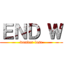 ＥＮＤ Ｗ (wonder lose)