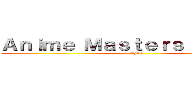 Ａｎｉｍｅ Ｍａｓｔｅｒｓ Ｇｒｏｕｐ  (AMG)