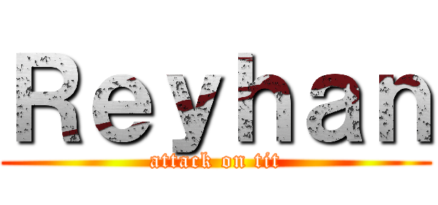 Ｒｅｙｈａｎ (attack on tit)