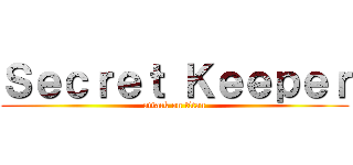 Ｓｅｃｒｅｔ Ｋｅｅｐｅｒ (attack on titan)