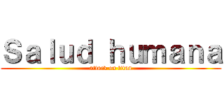 Ｓａｌｕｄ ｈｕｍａｎａ (attack on titan)