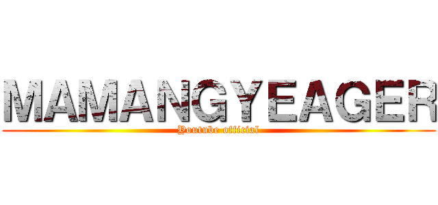ＭＡＭＡＮＧＹＥＡＧＥＲ (Youtube official)