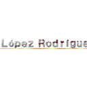 Ｌóｐｅｚ Ｒｏｄｒíｇｕｅｚ ()