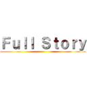 Ｆｕｌｌ Ｓｔｏｒｙ ()